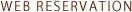 WEB RESERVATION